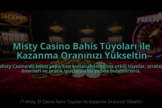 Misty-Casino-Bahis-Tuyolari-ile-Kazanma-Oraninizi-Yukseltin-overlay-1784474016.jpg