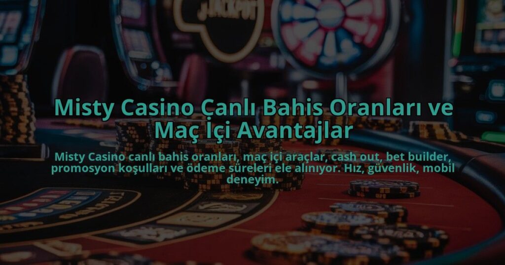 Misty-Casino-Canli-Bahis-Oranlari-ve-Mac-Ici-Avantajlar-overlay-1784395816.jpg