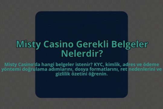 Misty-Casino-Gerekli-Belgeler-Nelerdir-overlay-1784462332.jpg