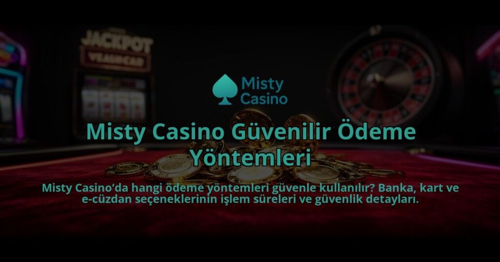 Misty-Casino-Guvenilir-Odeme-Yontemleri-overlay-1784394581.jpg