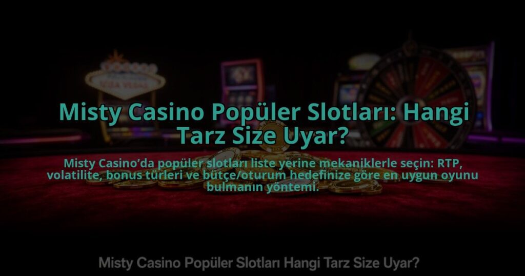 Misty-Casino-Populer-Slotlari-Hangi-Tarz-Size-Uyar-overlay-1785081216.jpg