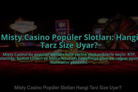 Misty-Casino-Populer-Slotlari-Hangi-Tarz-Size-Uyar-overlay-1785081216.jpg