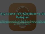 Misty-Casino-Yeni-Ozellikler-ve-Giris-Detaylari-overlay-1784407390.jpg