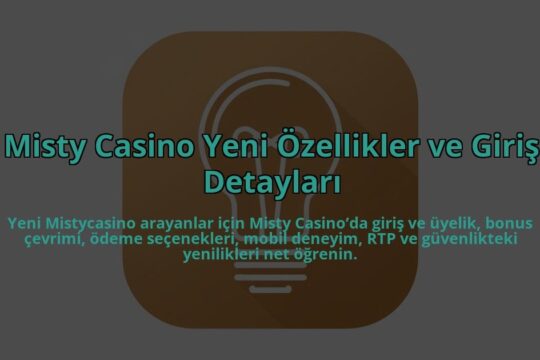 Misty-Casino-Yeni-Ozellikler-ve-Giris-Detaylari-overlay-1784407390.jpg