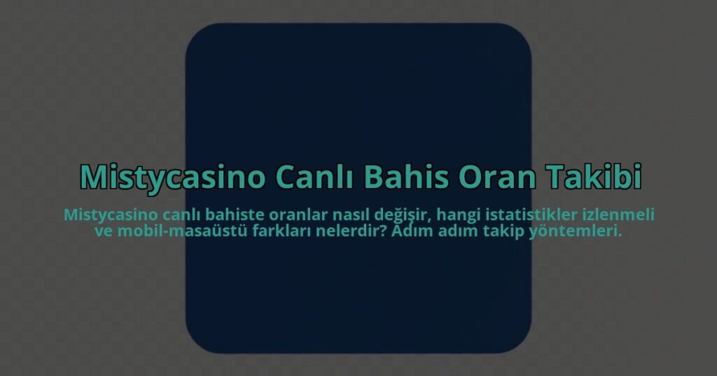 Mistycasino-Canli-Bahis-Oran-Takibi-overlay-1785082984.jpg