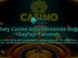 Misty-Casino-Giris-Adresinde-Dogru-Sayfayi-Tanimak-overlay-1786641184.jpg