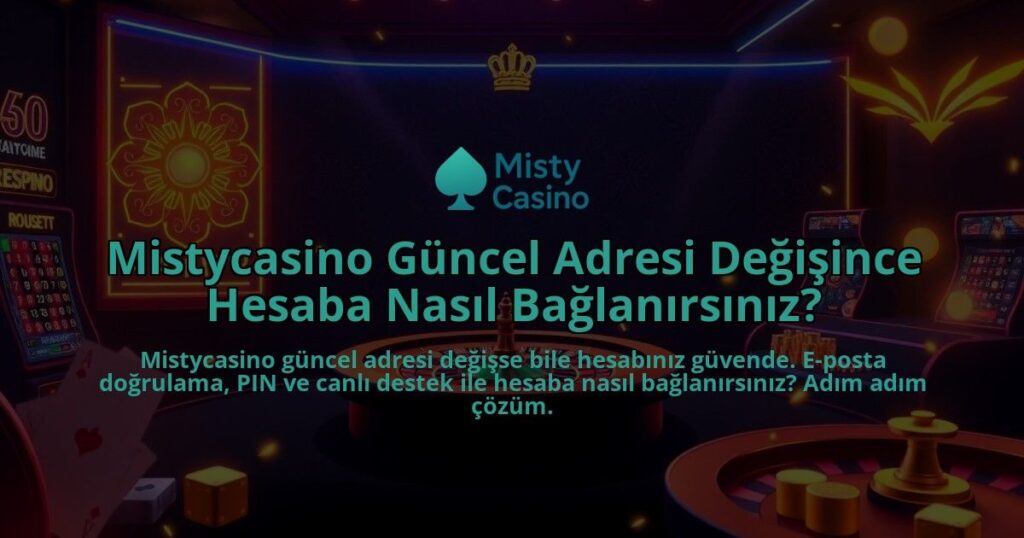 Mistycasino-Guncel-Adresi-Degisince-Hesaba-Nasil-Baglanirsiniz-overlay-1786646770.jpg