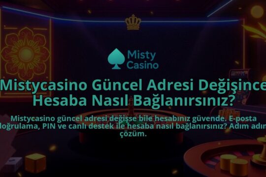 Mistycasino-Guncel-Adresi-Degisince-Hesaba-Nasil-Baglanirsiniz-overlay-1786646770.jpg