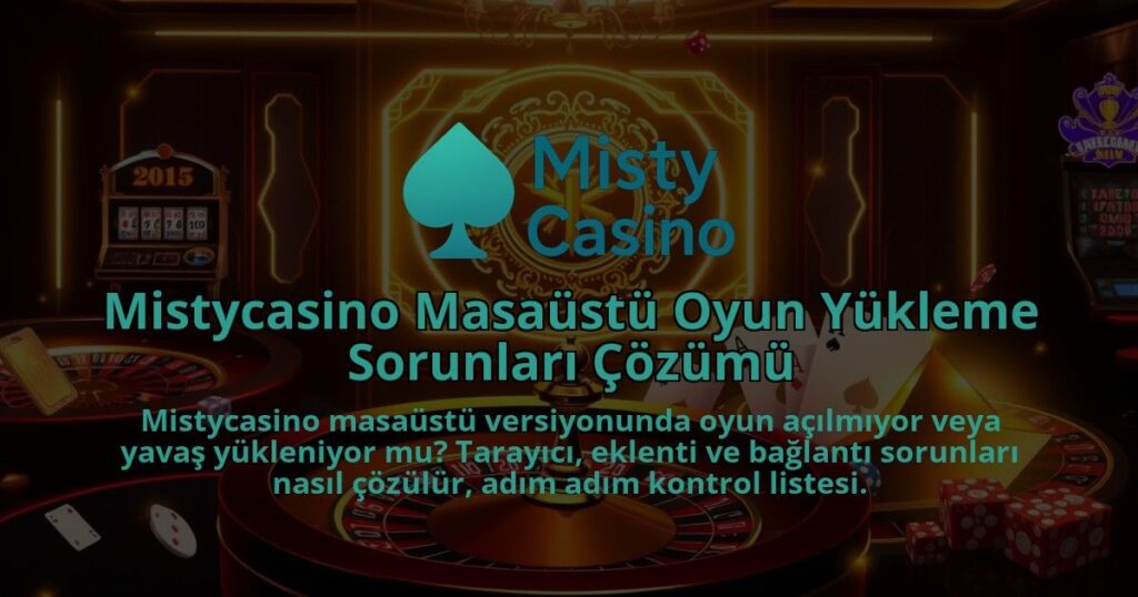 Mistycasino-Masaustu-Oyun-Yukleme-Sorunlari-Cozumu-1786640751.jpg