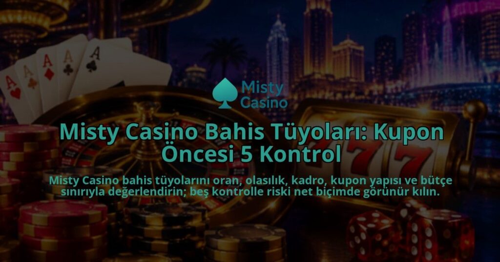 Misty-Casino-Bahis-Tuyolari-Kupon-Oncesi-5-Kontrol-overlay-1788728490.jpg