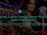 Misty-Casino-Sitesi-Twitter-Hesabi-Nasil-Dogrulanir-overlay-1790020135.jpg